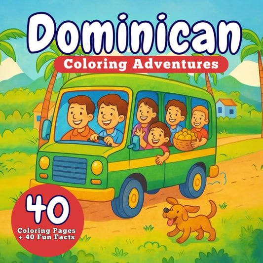 Dominican Coloring Adventures | A Bilingual Journey Through Food, Culture & Fun Facts for Kids (Ages 4–10): 40 Coloring Pages + 40 Fun Facts about the ... Republic — English–Spanish Learning Fun!